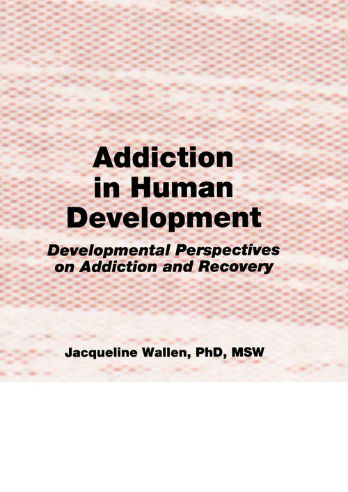 Book cover of Addiction in Human Development: Developmental Perspectives on Addiction and Recovery