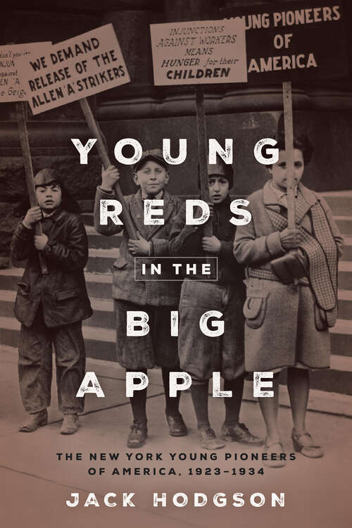 Book cover of Young Reds in the Big Apple: The New York Young Pioneers of America, 1923-1934