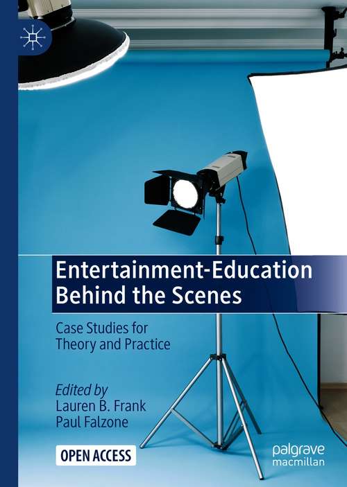 Book cover of Entertainment-Education Behind the Scenes: Case Studies for Theory and Practice (1st ed. 2021)