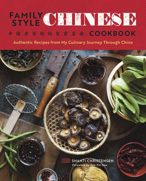 Book cover of Family Style Chinese Cookbook: Authentic Recipes from My Culinary Journey Through China