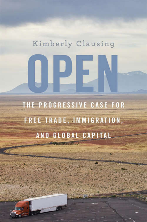 Book cover of Open: The Progressive Case for Free Trade, Immigration, and Global Capital