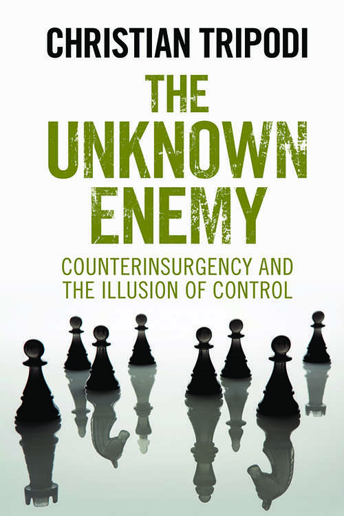 Book cover of The Unknown Enemy: Counterinsurgency and the Illusion of Control