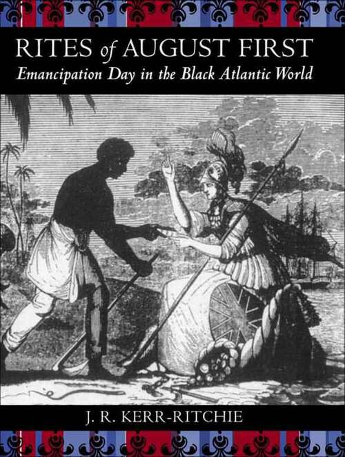 Book cover of Rites of August First: Emancipation Day in the Black Atlantic World (Antislavery, Abolition, and the Atlantic World)