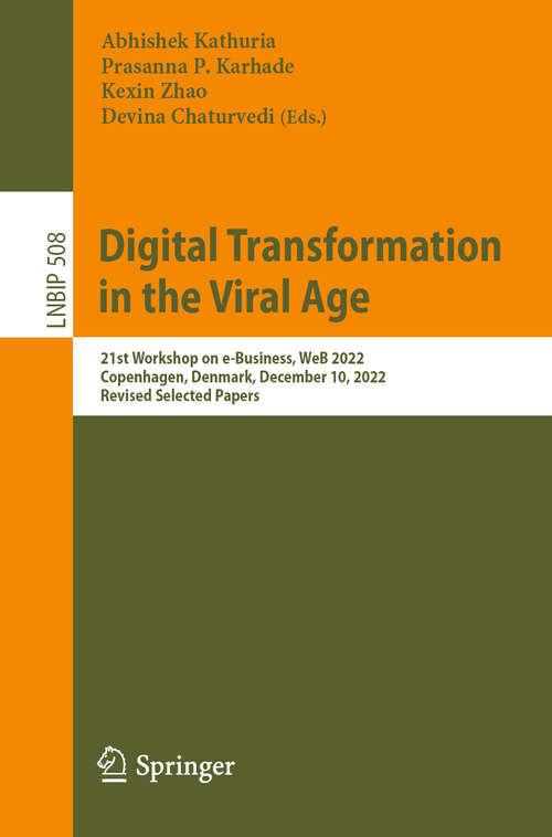 Book cover of Digital Transformation in the Viral Age: 21st Workshop on e-Business, WeB 2022, Copenhagen, Denmark, December 10, 2022, Revised Selected Papers (2024) (Lecture Notes in Business Information Processing #508)