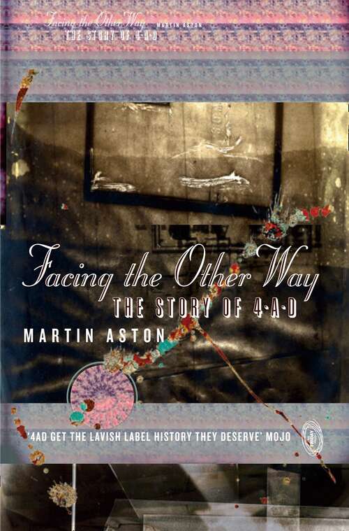 Book cover of Facing the Other Way: The Story of 4AD