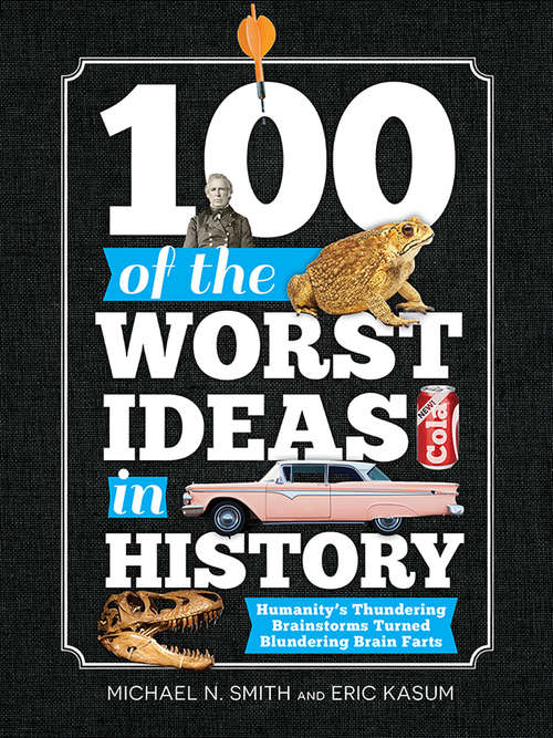 Book cover of 100 of the Worst Ideas in History