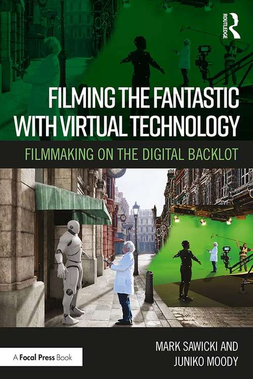 Book cover of Filming the Fantastic with Virtual Technology: Filmmaking on the Digital Backlot