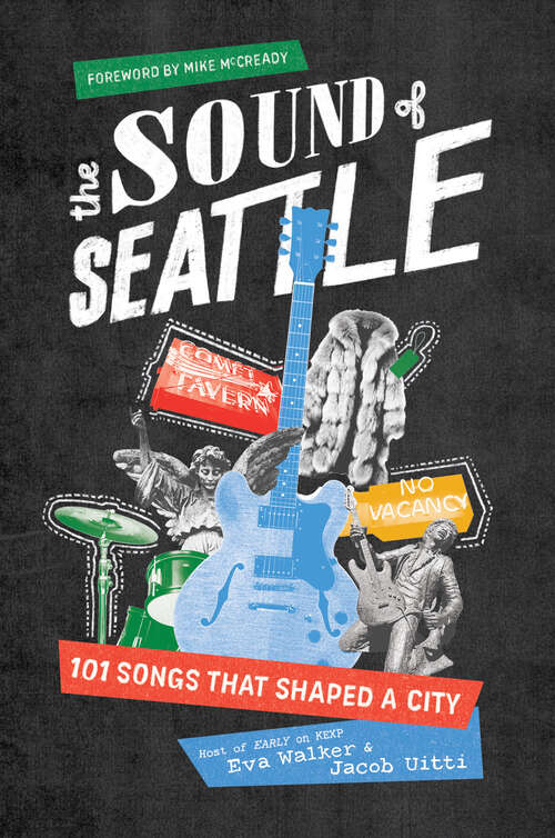 Book cover of The Sound of Seattle: 101 Songs that Shaped a City