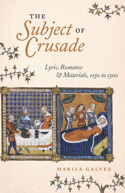 Book cover of The Subject of Crusade: Lyric, Romance & Materials, 1150 to 1500