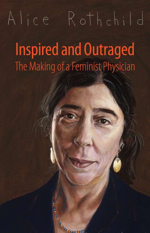 Book cover of Inspired and Outraged: The Making of a Feminist Physician