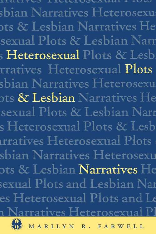 Book cover of Heterosexual Plots and Lesbian Narratives (The Cutting Edge: Lesbian Life and Literature Series)