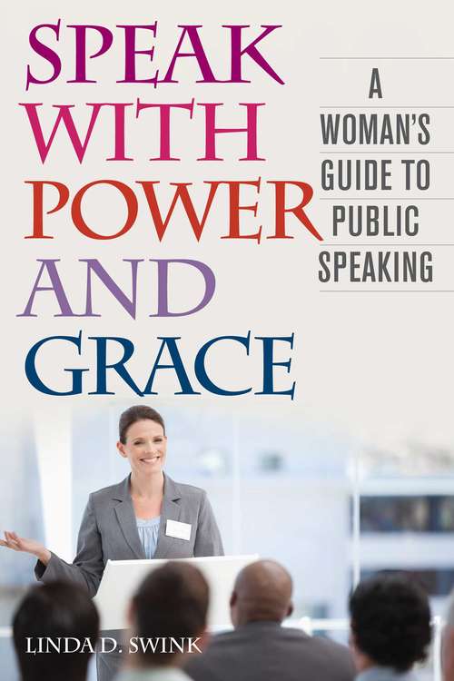 Book cover of Speak with Power and Grace: A Woman's Guide to Public Speaking