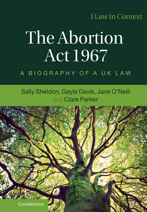 Book cover of The Abortion Act 1967: A Biography of a UK Law (Law in Context)