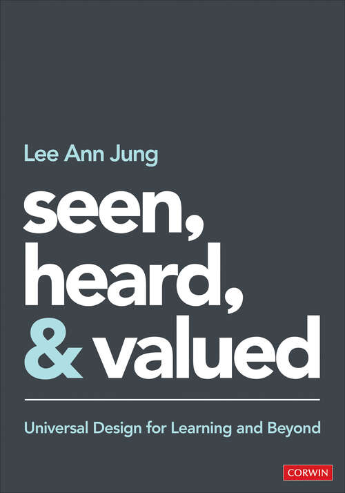 Book cover of Seen, Heard, and Valued: Universal Design for Learning and Beyond