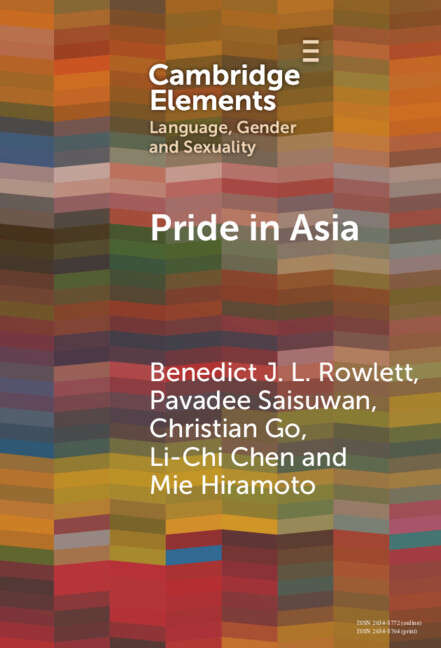 Book cover of Pride in Asia: Negotiating Ideologies, Localness, and Alternative Futures (Elements in Language, Gender and Sexuality)