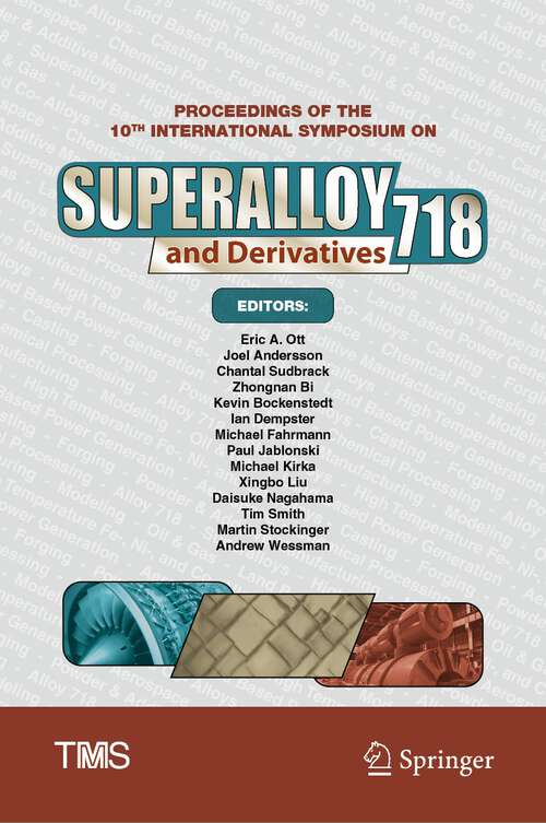 Book cover of Proceedings of the 10th International Symposium on Superalloy 718 and Derivatives (1st ed. 2023) (The Minerals, Metals & Materials Series)