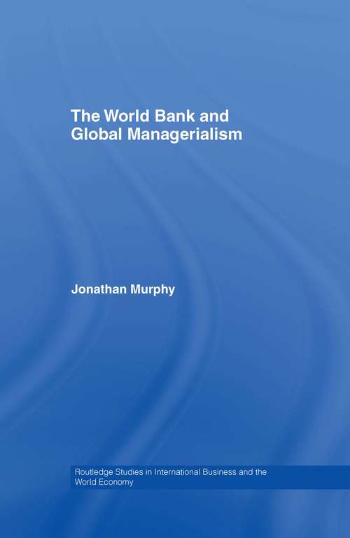 Book cover of The World Bank and Global Managerialism (Routledge Studies in International Business and the World Economy)