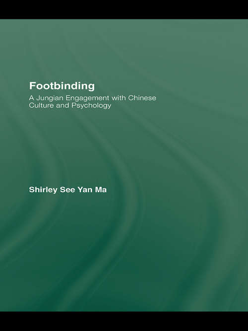 Book cover of Footbinding: A Jungian Engagement with Chinese Culture and Psychology