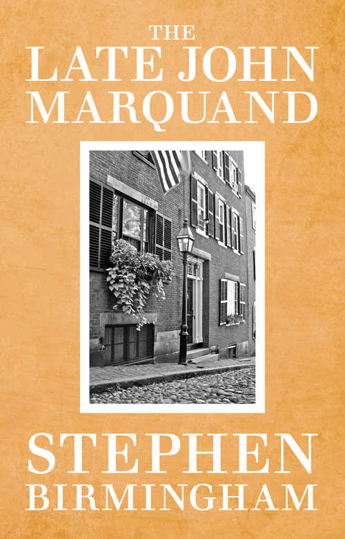 Book cover of The Late John Marquand: A Biography
