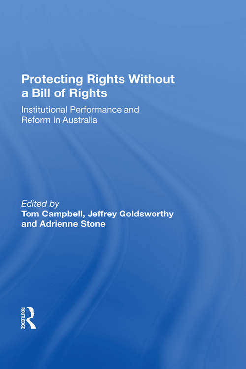 Book cover of Protecting Rights Without a Bill of Rights: Institutional Performance and Reform in Australia (Law, Justice And Power Ser.)