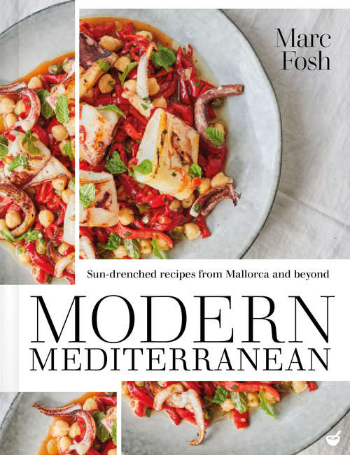 Book cover of Modern Mediterranean: Sun-drenched recipes from Mallorca and beyond