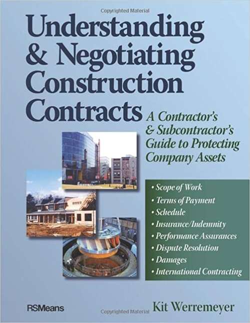 Book cover of Understanding and Negotiating Construction Contracts: A Contractor's and Subcontractor's Guide to Protecting Company Assets