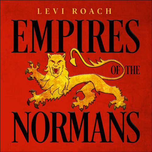 Book cover of Empires of the Normans: Makers of Europe, Conquerors of Asia