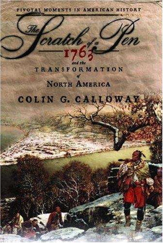 Book cover of The Scratch of a Pen: 1763 and the Transformation of North America (Pivotal moments in American history)