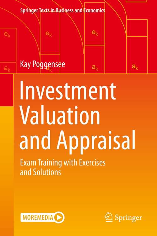 Book cover of Investment Valuation and Appraisal: Exam Training with Exercises and Solutions (1st ed. 2021) (Springer Texts in Business and Economics)