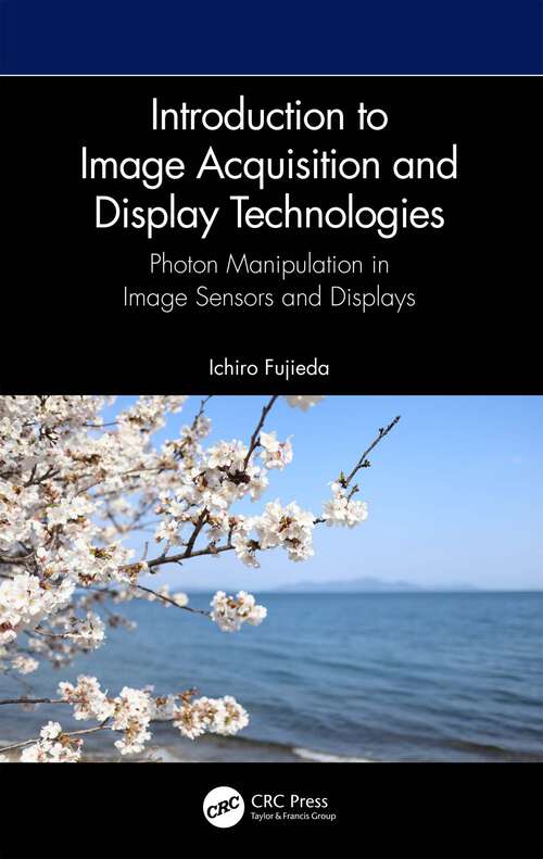 Book cover of Introduction to Image Acquisition and Display Technologies: Photon manipulation in image sensors and displays