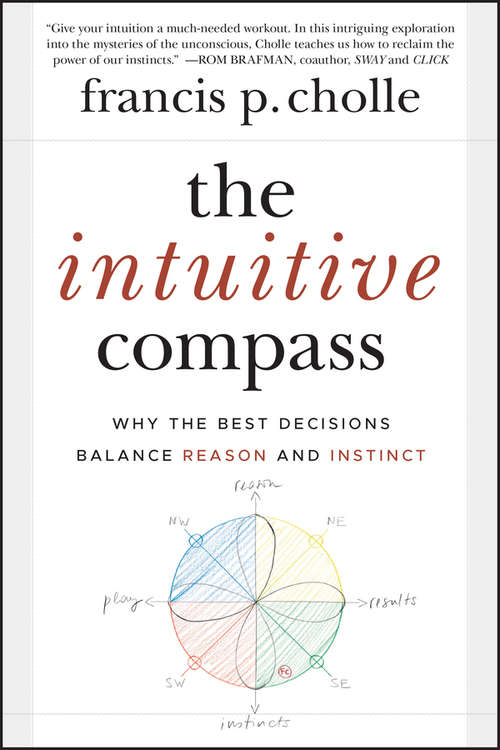 Book cover of The Intuitive Compass: Why the Best Decisions Balance Reason and Instinct