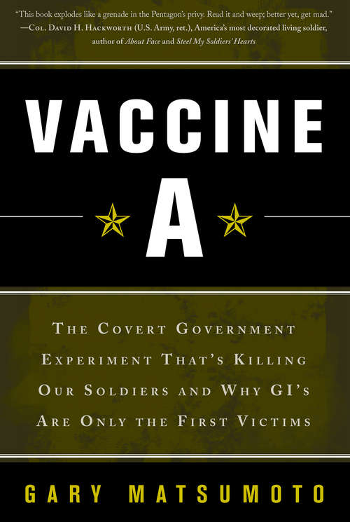 Book cover of Vaccine A: The Covert Government Experiment That's Killing Our Soldiers -- and Why GI's Are Only the First Victims