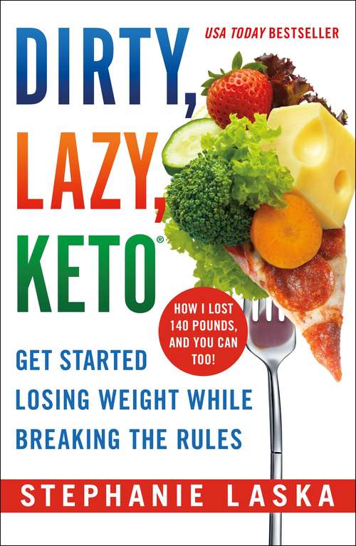 Book cover of DIRTY, LAZY, KETO: Get Started Losing Weight While Breaking the Rules (Dirty, Lazy, Keto Ser.)