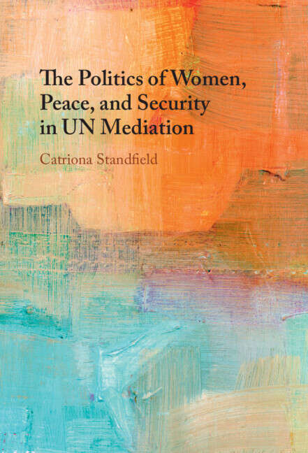 Book cover of The Politics of Women, Peace, and Security in UN Mediation