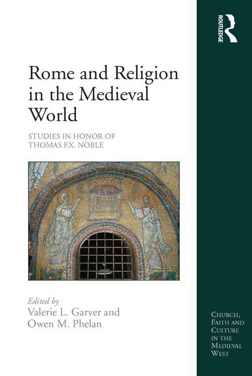 Book cover of Rome and Religion in the Medieval World: Studies in Honor of Thomas F.X. Noble (Church, Faith and Culture in the Medieval West)