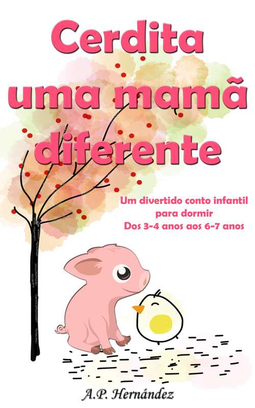 Book cover of Cerdita uma mamã diferente: Um divertido conto infantil para dormir (dos 3-4 anos aos 6-7 anos): Um divertido conto infantil para dormir (dos 3-4 anos aos 6-7 anos)