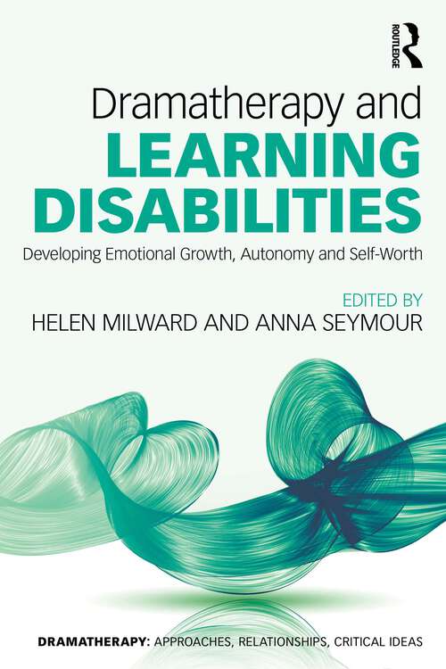 Book cover of Dramatherapy and Learning Disabilities: Developing Emotional Growth, Autonomy and Self-Worth (Dramatherapy)