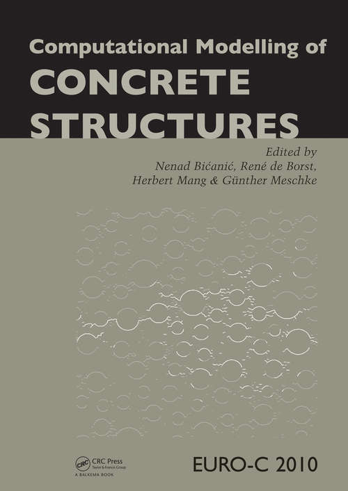 Book cover of Computational Modelling of Concrete Structures: Proceedings Of The Euro-c 2006 Conference, Mayrhofen, Austria, 27-30 March 2006