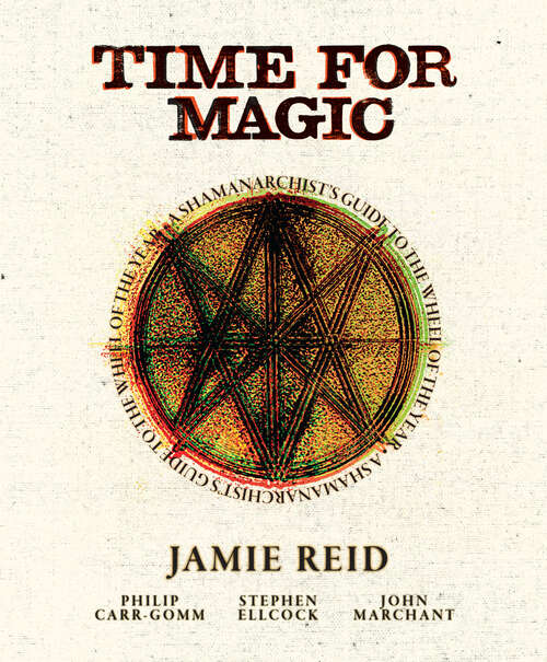 Book cover of Time for Magic: A Shamanarchist's Guide to the Wheel of the Year