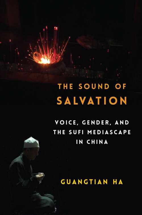 Book cover of The Sound of Salvation: Voice, Gender, and the Sufi Mediascape in China (Studies of the Weatherhead East Asian Institute, Columbia University)