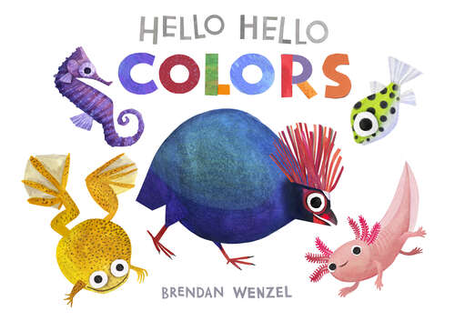 Book cover of Hello Hello Colors (Brendan Wenzel)