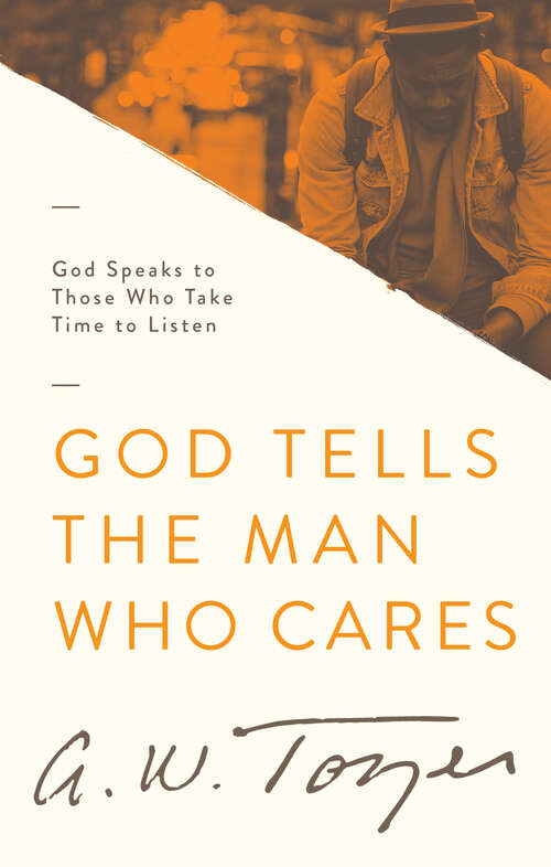 Book cover of God Tells the Man Who Cares: God Speaks to Those Who Take Time to Listen (New Edition)