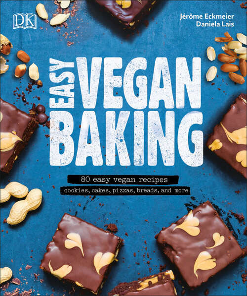 Book cover of Easy Vegan Baking: 80 Easy Vegan Recipes - Cookies, Cakes, Pizzas, Breads, and More