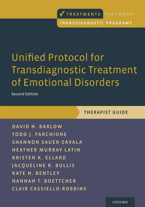Book cover of Unified Protocol for Transdiagnostic Treatment of Emotional Disorders: Therapist Guide (Second Edition) (Treatments That Work)