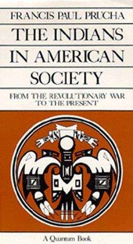 Book cover of The Indians in American Society: From the Revolutionary War to the Present