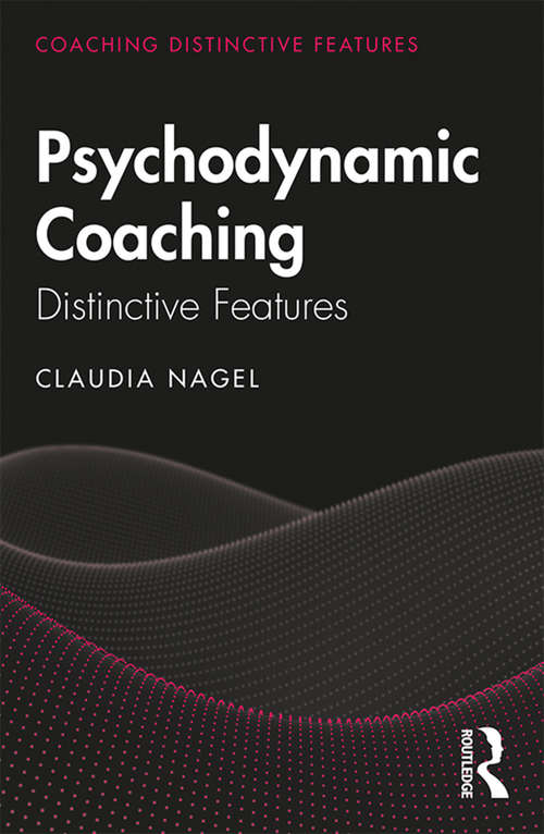 Book cover of Psychodynamic Coaching: Distinctive Features (Coaching Distinctive Features)