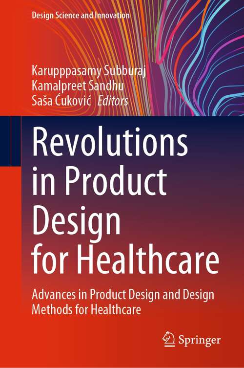 Book cover of Revolutions in Product Design for Healthcare: Advances in Product Design and Design Methods for Healthcare (1st ed. 2022) (Design Science and Innovation)