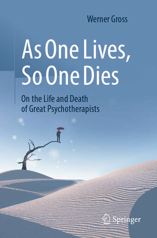 Book cover of As One Lives, So One Dies: On the Life and Death of Great Psychotherapists