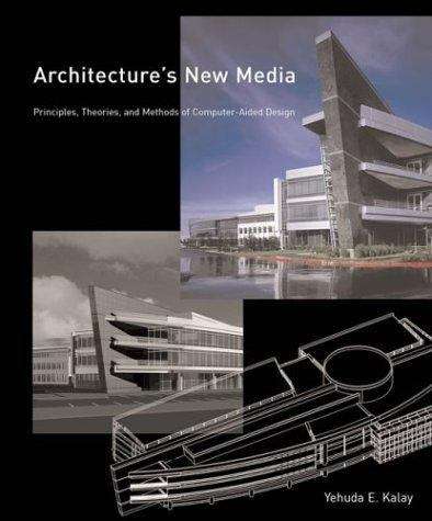 Book cover of Architecture's New Media: Principles, Theories, and Methods of Computer-Aided Design