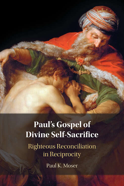 Book cover of Paul's Gospel of Divine Self-Sacrifice: Righteous Reconciliation in Reciprocity